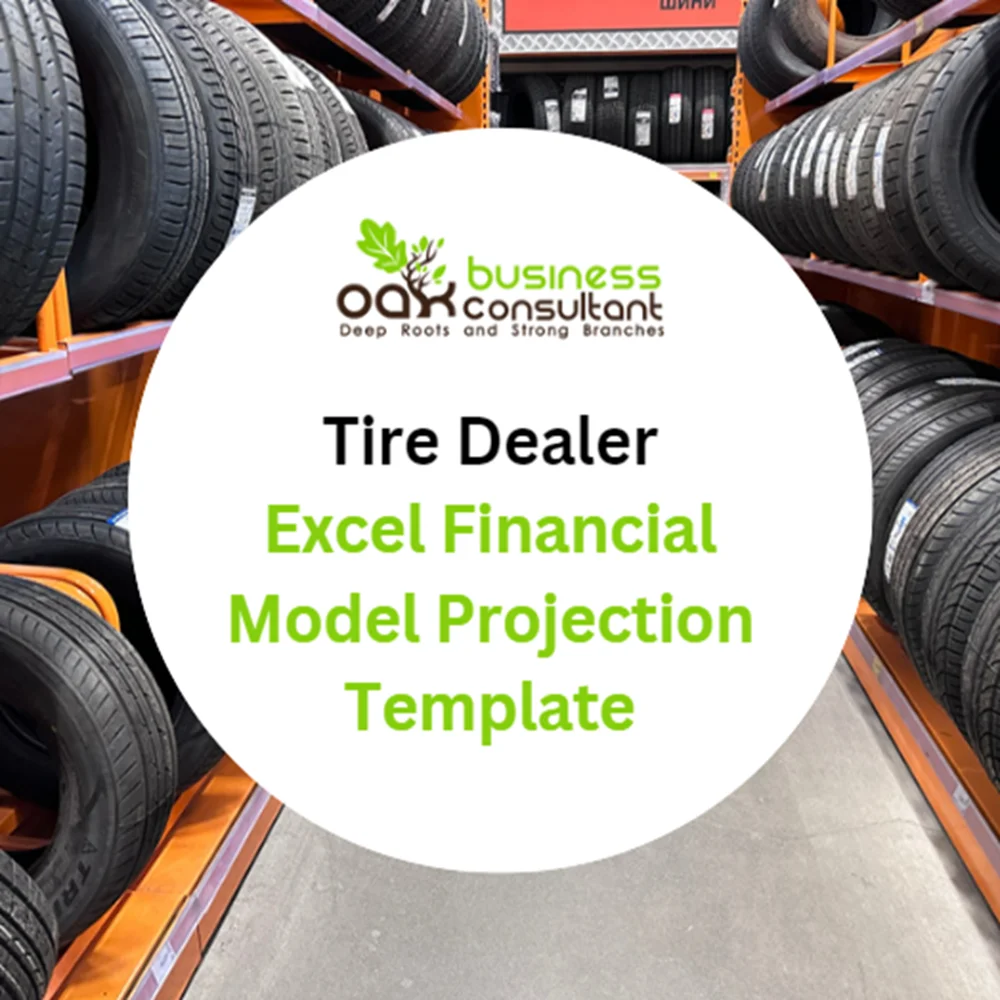 Tire Dealer Financial Model Excel Template Oak Business Consultant