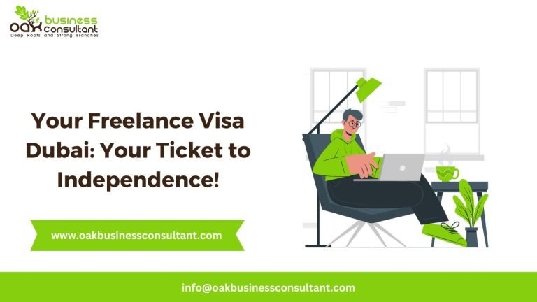 Your Freelance Visa Dubai Your Ticket to Independence!