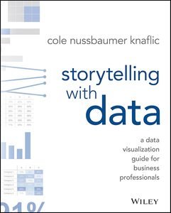 Storytelling with Data by Cole Nussbaumer Knaflic