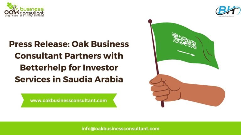 Press Release Oak Business Consultant Partners with Betterhelp for Investor Services in Saudia Arabia
