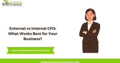 External vs Internal CFO: What Works Best for Your Business?