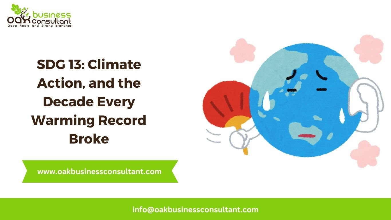 SDG 13: Climate Action, and the Decade Every Warming Record Broke