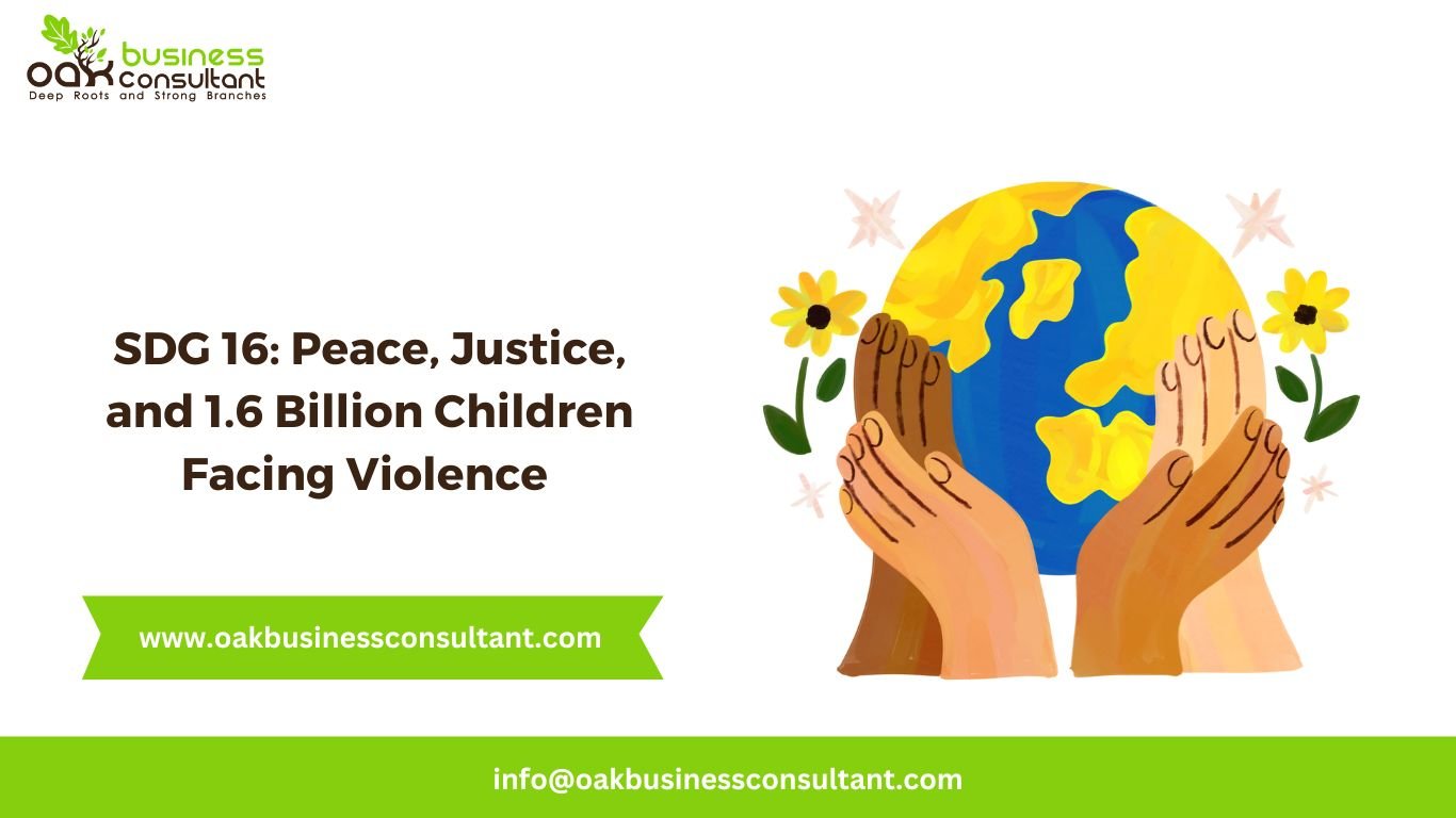 SDG 16: Peace, Justice, and 1.6 Billion Children Facing Violence