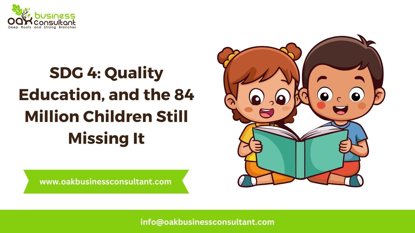 SDG 4: Quality Education, and the 84 Million Children Still Missing It