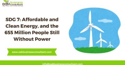 SDG 7: Affordable and Clean Energy, and the 655 Million People Still Without Power
