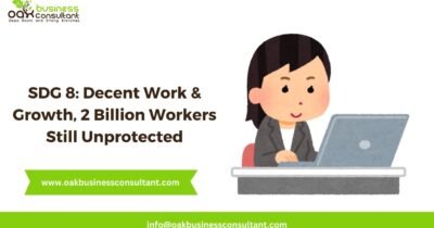 SDG 8: Decent Work & Growth, 2 Billion Workers Still Unprotected